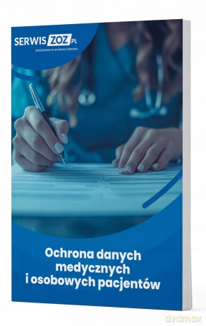 Ochrona danych medycznych i osobowych pacjentów [KSIĄŻKA]