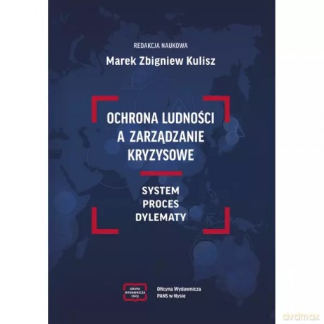 Ochrona Ludności A Zarządzanie Kryzysowe - red. Kulisz Marek Zbigniew [KSIĄŻKA]
