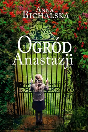 Ogród Anastazji - Anna Bichalska [KSIĄŻKA]