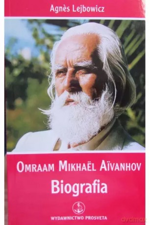 Omraam Mikhael Aivanhov. Biografia - Agnes Lejbowicz [KSIĄŻKA]