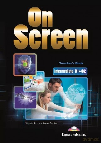 On Screen Intermediate B1+/B2. Teacher's Book - Virginia Evans, Jenny Dooley [KSIĄŻKA]