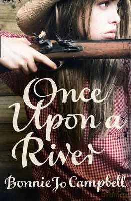 Once Upon a River. Campbell, Bonnie Jo. PB. Wydawnictwo Harper Collins [KSIĄŻKA]