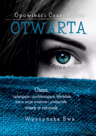 Opowieści Czarownicy. Tom 1. Otwarta - Ewa Wyszyńska [KSIĄŻKA]