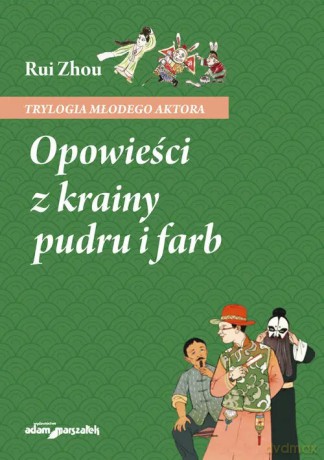 Opowieści z krainy pudru i farb - Zhou Rui [KSIĄŻKA]