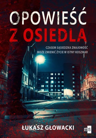 Opowieść z osiedla - Łukasz Głowacki [KSIĄŻKA]