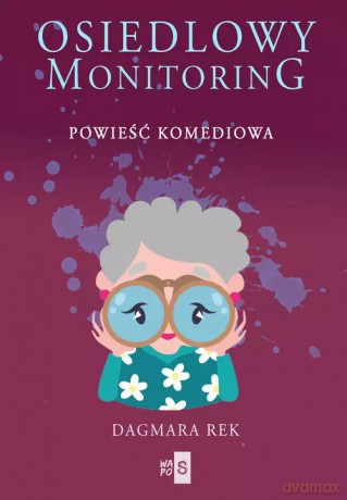 Osiedlowy monitoring. Tom 1 - Dagmara Rek [KSIĄŻKA]