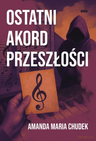 Ostatni akord przeszłości - Amanda Maria Chudek [KSIĄŻKA]