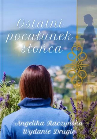 Ostatni pocałunek słońca - Angelika Raczyńska [KSIĄŻKA]