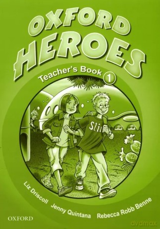 Oxford Heroes 1 Książka Nauczyciela - Jenny Quintana,Rebecca Robb Benne [KSIĄŻKA]
