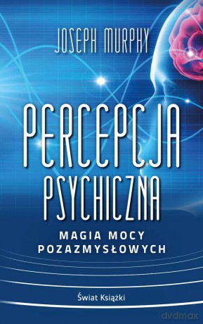 Percepcja psychiczna: magia mocy pozazmysłowej (wydanie pocketowe) - Joseph Murphy [KSIĄŻKA]