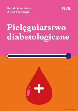 Pielęgniarstwo diabetologiczne - Alicja Szewczyk [KSIĄŻKA]