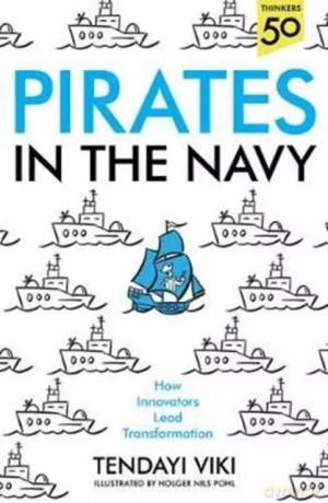 Pirates In The Navy: How Innovators Lead Transformation - Tendayi Viki [KSIĄŻKA]