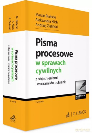 Pisma procesowe w sprawach cywilnych z objaśnieniami i wzorami do pobrania - Marcin Białecki, Aleksandra Klich, Andrzej Zieliński [KSIĄŻKA]