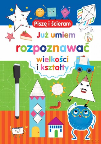 Piszę i ścieram. Już umiem rozpoznawać wielkości i kształty - Silvana Benaghi (ilustr.) [KSIĄŻKA]
