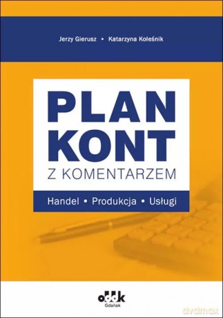 Plan kont z komentarzem - handel, produkcja, usługi. RFK1575 - Jerzy Gierusz, Katarzyna Koleśnik [KSIĄŻKA]