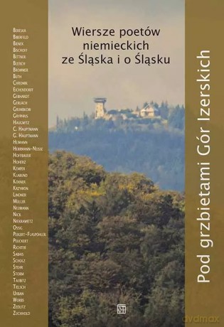 Pod grzbietami Gór Izerskich. Wiersze poetów niemieckich ze Śląska i o Śląsku [KSIĄŻKA]