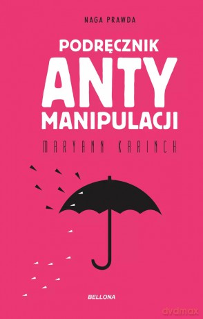 Podręcznik antymanipulacji - Maryann Karinch [KSIĄŻKA]