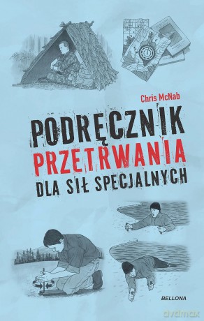 Podręcznik przetrwania dla sił specjalnych - Chris McNab [KSIĄŻKA]