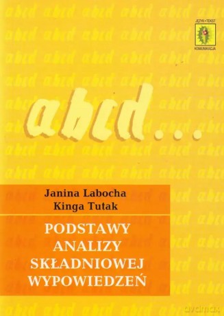 Podstawy analizy składniowej wypowiedzeń - Janina Labocha, Kinga Tutak [KSIĄŻKA]