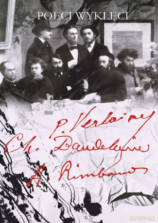 Poeci wyklęci - Paul Verlaine, Arthur Rimbaud, Charles Baudelaire [KSIĄŻKA]