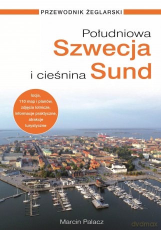 Południowa Szwecja i Cieśnina Sund. Przewodnik żeglarski - Palacz Marcin [KSIĄŻKA]