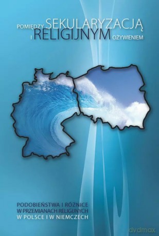 Pomiędzy sekularyzacją i religijnym ożywieniem [KSIĄŻKA]