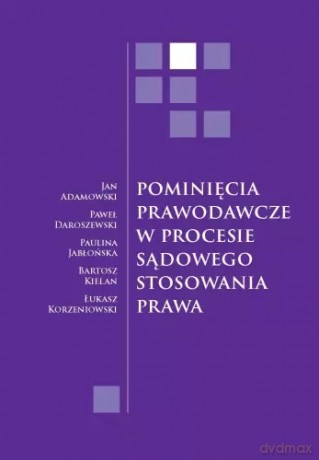 Pominięcia prawodawcze w procesie sądowego stosowania prawa [KSIĄŻKA]