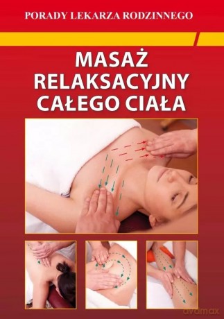 Porady Lekarza Rodzinnego Masaż relaksacyjny całego ciała [KSIĄŻKA]