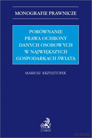 Porównanie prawa ochrony danych osobowych w największych gospodarkach świata - Mariusz Krzysztofek [KSIĄŻKA]