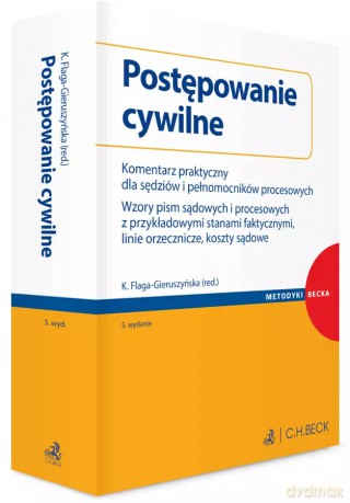 Postępowanie cywilne. Komentarz praktyczny dla sędziów i pełnomocników procesowych. Wzory pism sądowych i procesowych z przykładowymi stanami faktycznymi, linie orzecznicze, koszty sądowe [KSIĄŻKA]