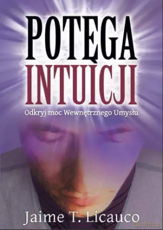 Potęga intuicji. Odkryj moc Wewnętrznego Umysłu - Jamie T. Licauco [KSIĄŻKA]