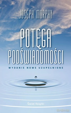 Potęga podświadomości (wydanie nowe uzupełnione) (wydanie pocketowe) - Joseph Murphy [KSIĄŻKA]