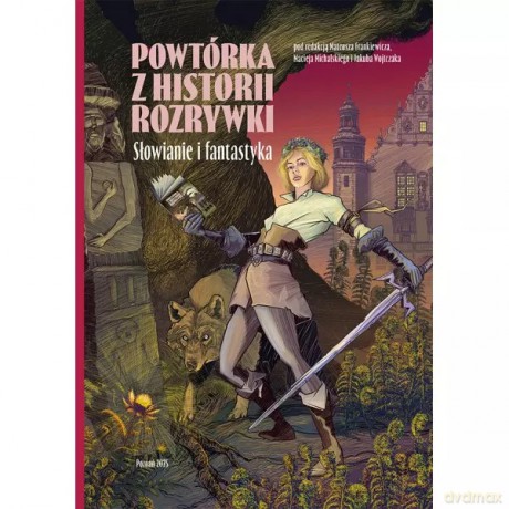 Powtórka z historii rozrywki. Słowianie i fantastyka [KSIĄŻKA]