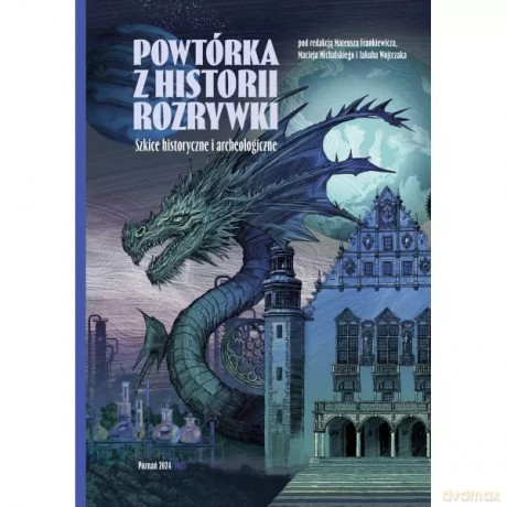 Powtórka z historii rozrywki. Szkice historyczne i archeologiczne - FRANKIEWICZ MATEUSZ, MICHALSKI MACIEJ, WOJTCZAK JAKUB redakcja [KSIĄŻKA]
