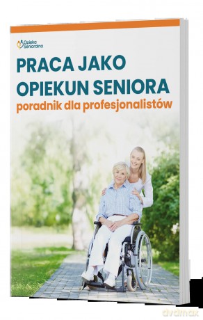 Praca jako opiekun seniora - poradnik dla profesjonalistów [KSIĄŻKA]
