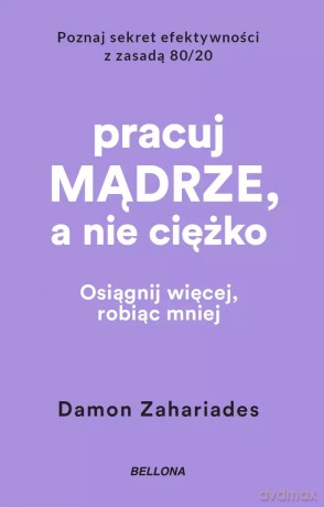 Pracuj mądrze, a nie ciężko (wydanie pocketowe) - Damon Zahariades [KSIĄŻKA]
