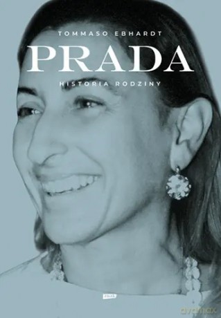 Prada. Historia rodziny - Natalia Mętrak-Ruda, Tommaso Ebhardt [KSIĄŻKA]