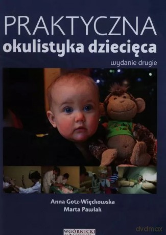 Praktyczna okulistyka dziecięca - Anna Gotz-Więckowska [KSIĄŻKA]