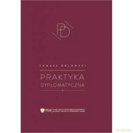 Praktyka dyplomatyczna - Tomasz Orłowski [KSIĄŻKA]