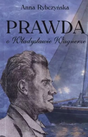 Prawda o władysławie wagnerze - Anna Rybczyńska [KSIĄŻKA]
