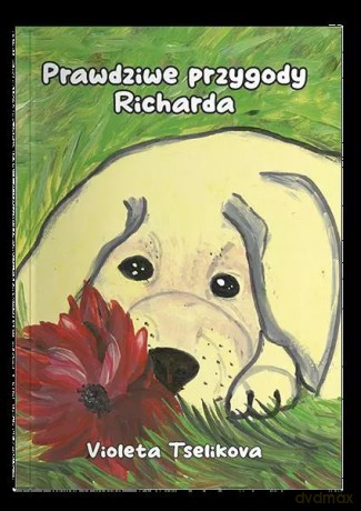 Prawdziwe przygody Richarda - Tselikova Violeta [KSIĄŻKA]
