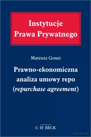 Prawno-ekonomiczna analiza umowy repo (repurchase agreement) [KSIĄŻKA]