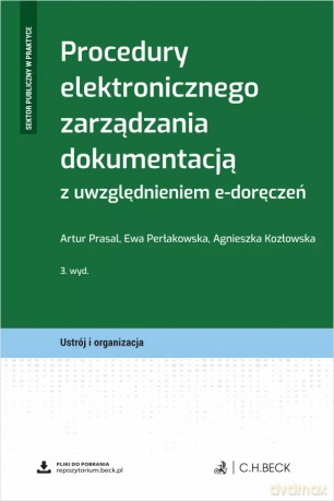 Procedury elektronicznego zarządzania dokumentacją z uwzględnieniem e-doręczeń + wzory do pobrania - Artur Prasal, dr Ewa Perłakowska, Agnieszka Kozłowska [KSIĄŻKA]