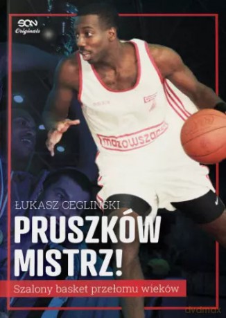 Pruszków mistrz! Szalony basket przełomu wieków - Łukasz Cegliński [KSIĄŻKA]