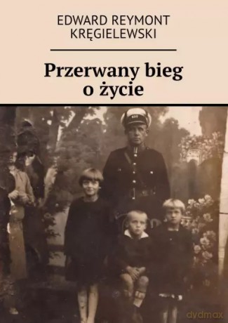 Przerwany bieg o życie - Edward Reymont Kręgielewski [KSIĄŻKA]