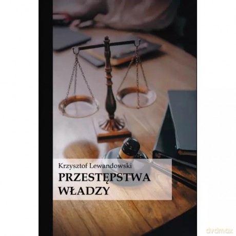 Przestępstwa władzy - Lewandowski Krzysztof [KSIĄŻKA]
