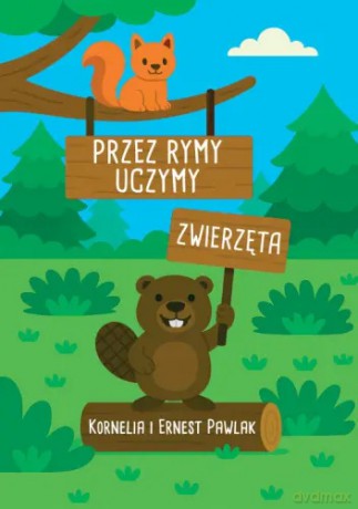 Przez Rymy Uczymy. Zwierzęta - Kornelia Pawlak, Ernest Pawlak [KSIĄŻKA]