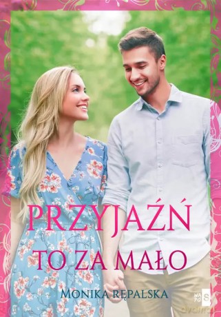 Przyjaźń to za mało - Monika Rępalska [KSIĄŻKA]