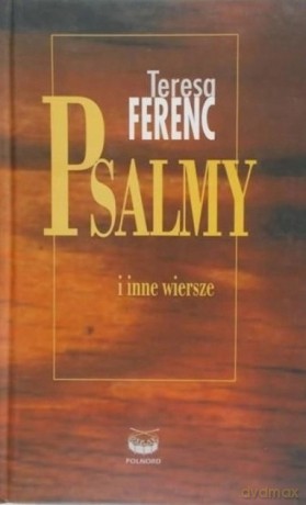 Psalmy i inne wiersze dawne i nowe, książka papierowa - Teresa Ferenc [KSIĄŻKA]