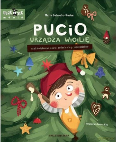 Pucio urządza wigilię, czyli świąteczne słowa i zadania dla przedszkolaków - Marta Galewska-Kustra [KSIĄŻKA]